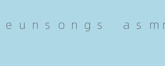 eunsongs asmr